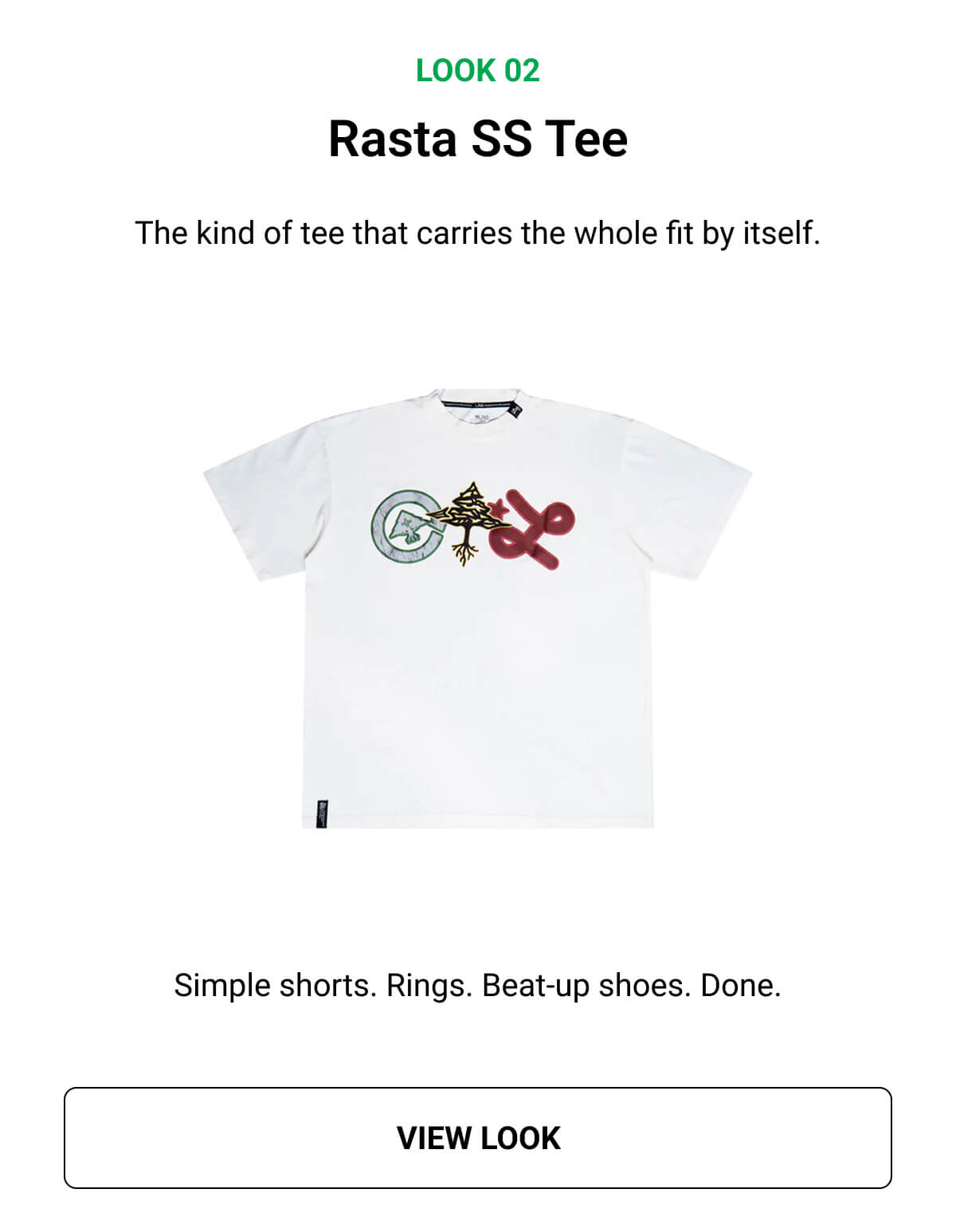 Look 02 | Rasta SS Tee | The kind of tee that carries the whole fit by itself. Simple shorts. Rings. Beat-up shoes. Done. | VIEW LOOK