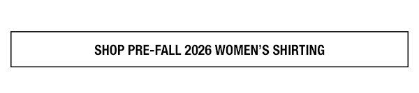 Shop Pre-Fall 2026 Women's Shirting