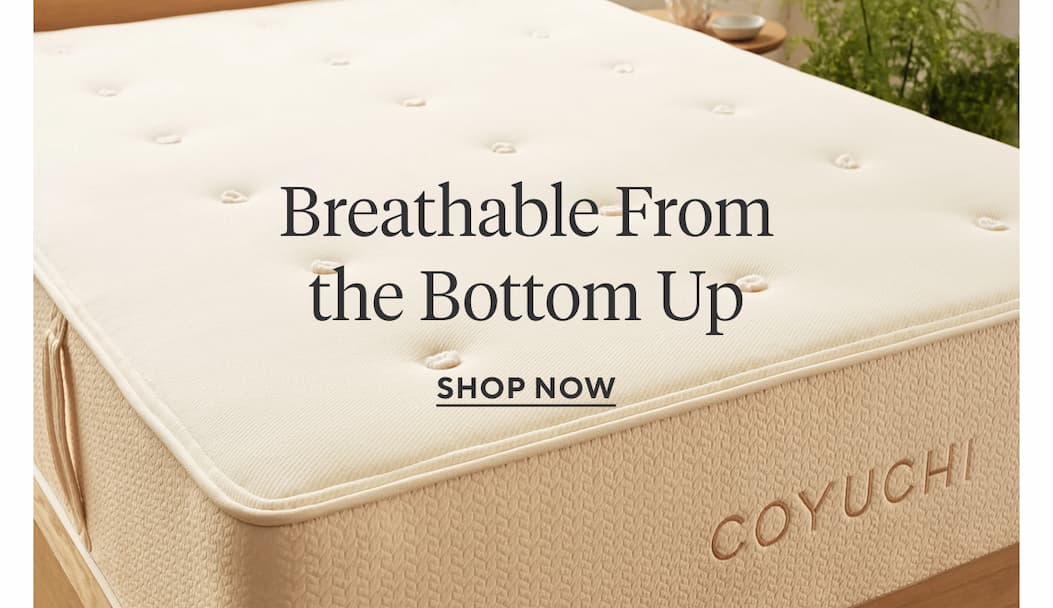 Breathable From the Bottom Up Shop Mattresses >