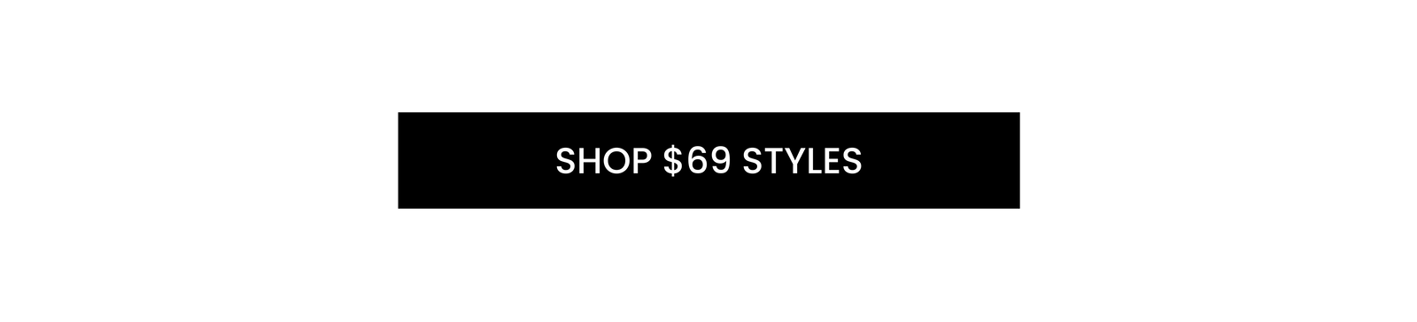 [Shop $69 Styles]