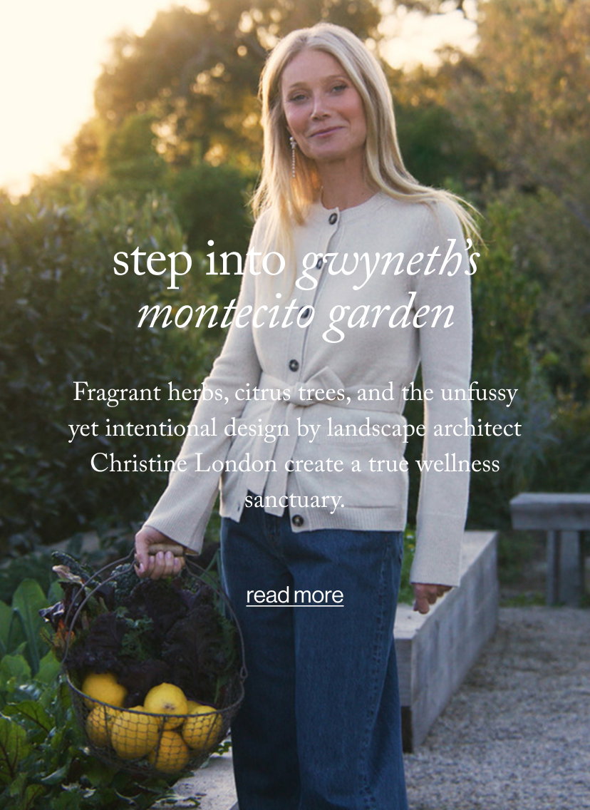 step into Gwyneth’s Montecito Garden