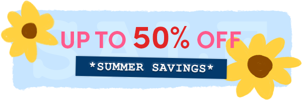 Summer Savings | Up to 50% off!