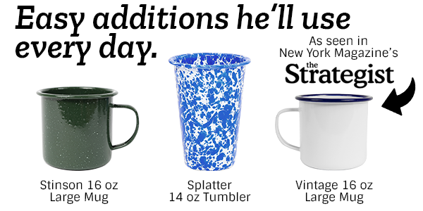 Easy additions he'll use every day.