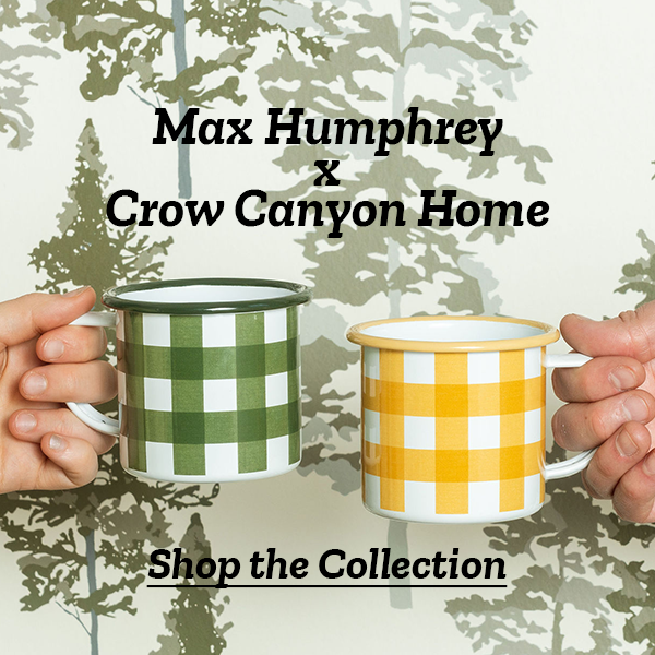 Shop Max Humphrey x Crow Canyon Home