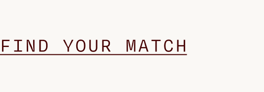 FIND YOUR MATCH