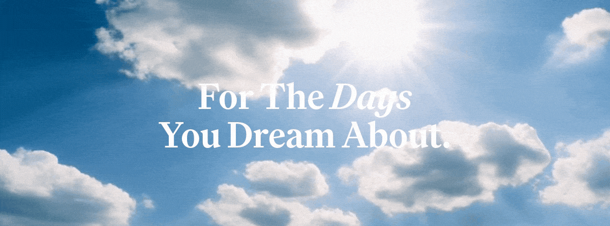 For The Days You Dream About