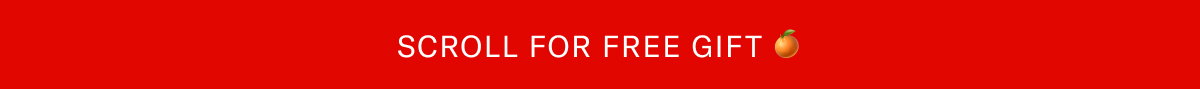 Scroll for a free gift 