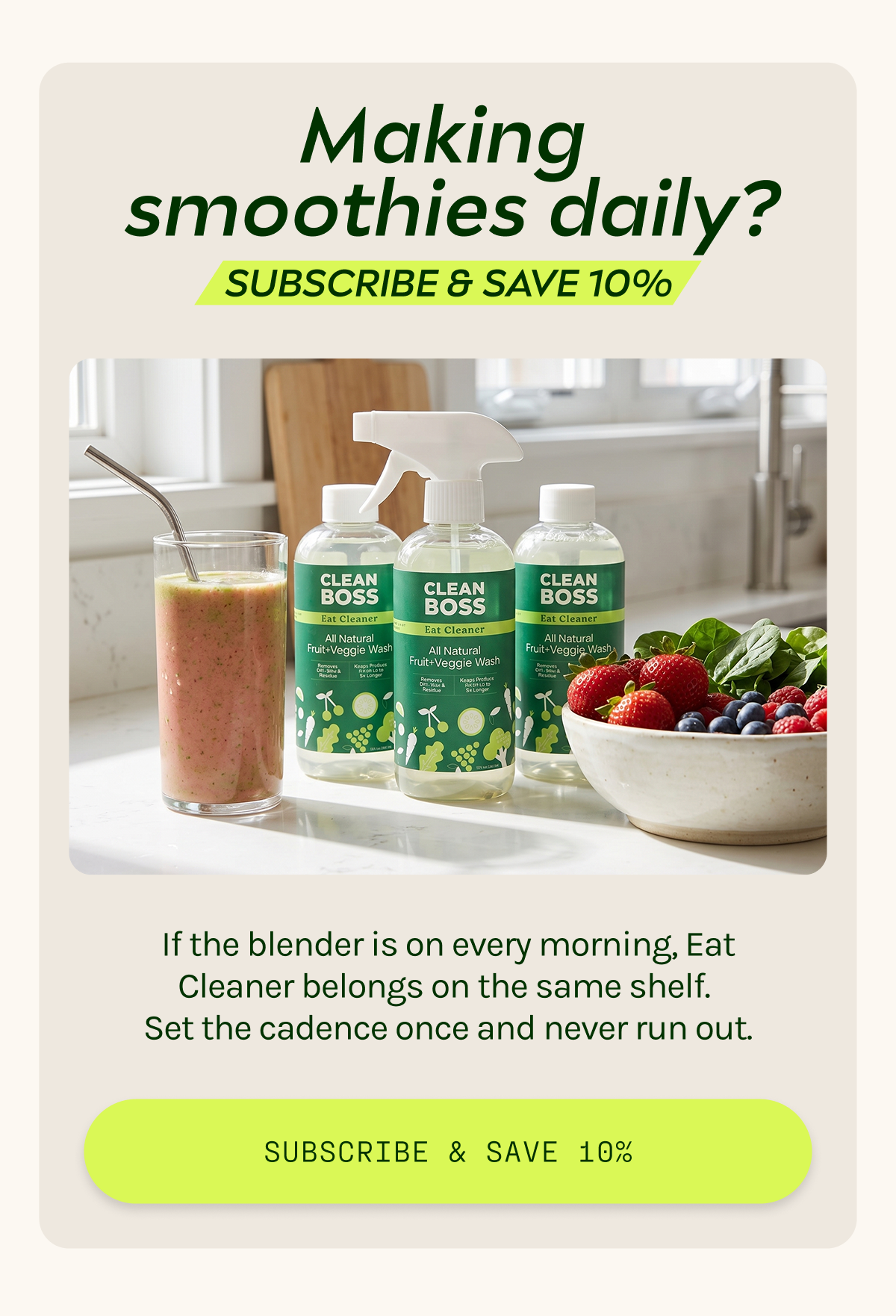 Making smoothies daily? Subscribe & save 10%.