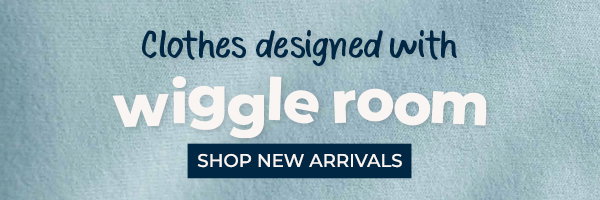 clothes designed with wiggle room - shop new arrivals