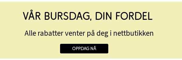 VÅR BURSDAG, DIN FORDEL