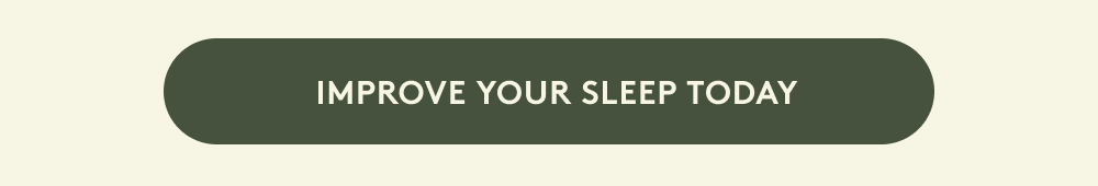 IMPROVE YOUR SLEEP TODAY