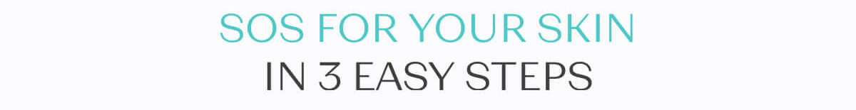 SOS For Your Skin In 3 Easy Steps