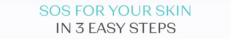 SOS For Your Skin In 3 Easy Steps 1