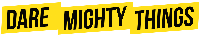 Dare Mighty Things