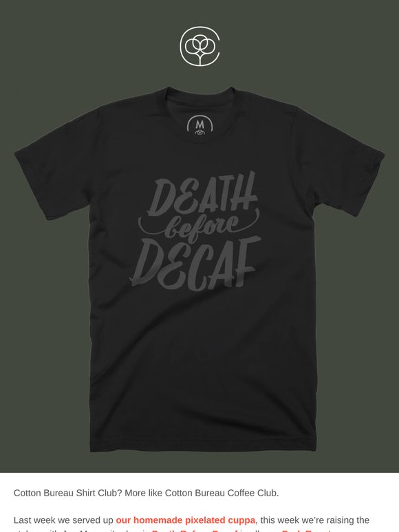 Shirt Club #019: Death Before Decaf by Jen Mussari