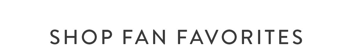 Shop Fan Favorites