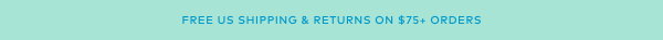 Free US Shipping & Returns on $75+ Orders