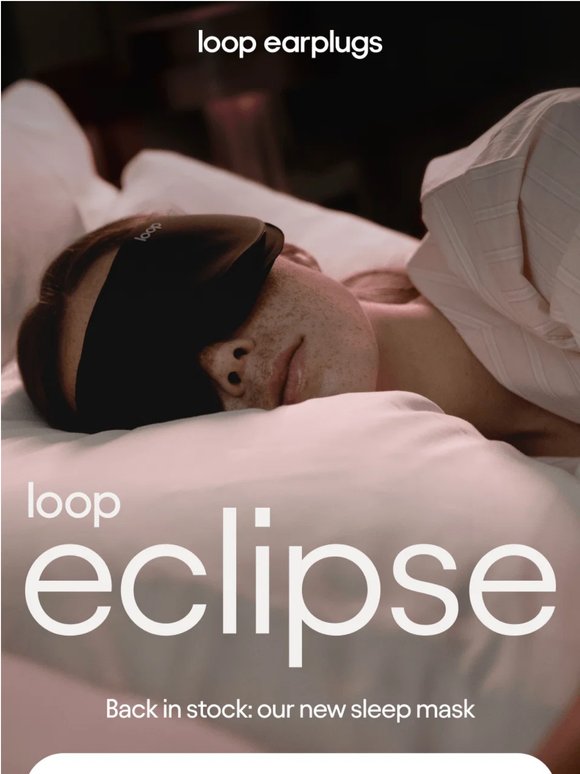 Back in stock: Loop Eclipse 💤