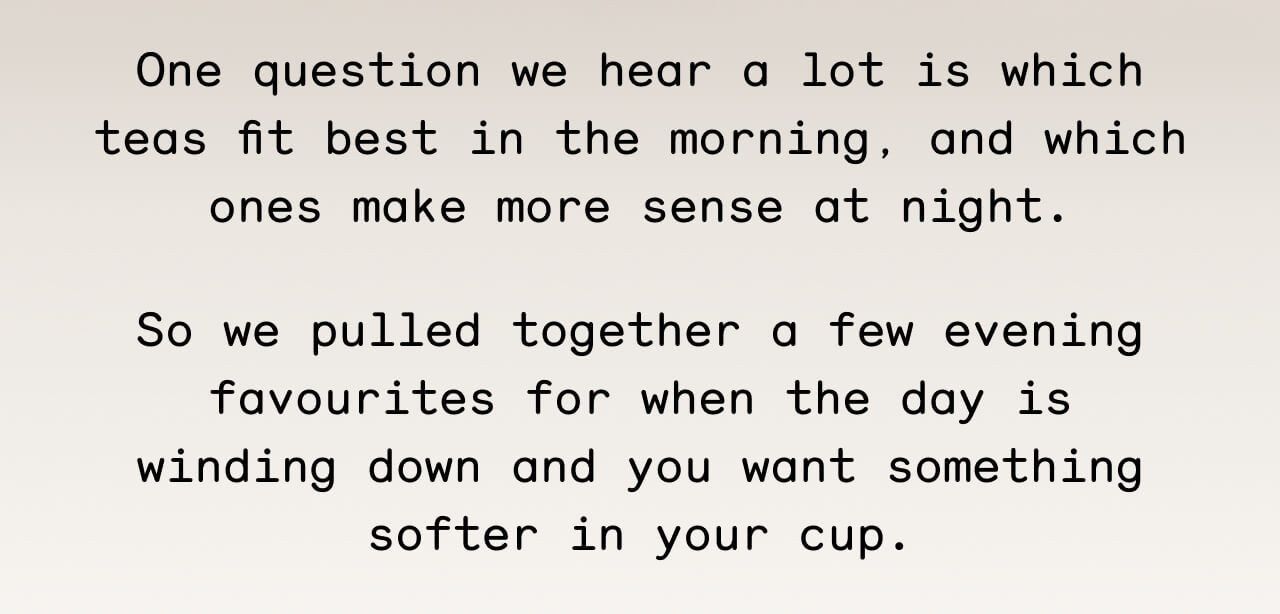 Here are the teas that fit best at night.