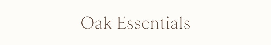 Oak Essentials
