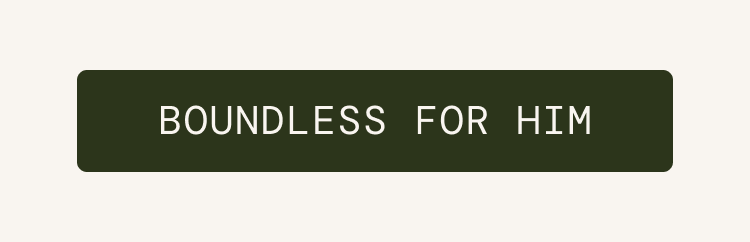 Boundless For Him