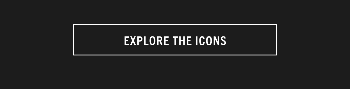 EXPLORE THE COLLECTION