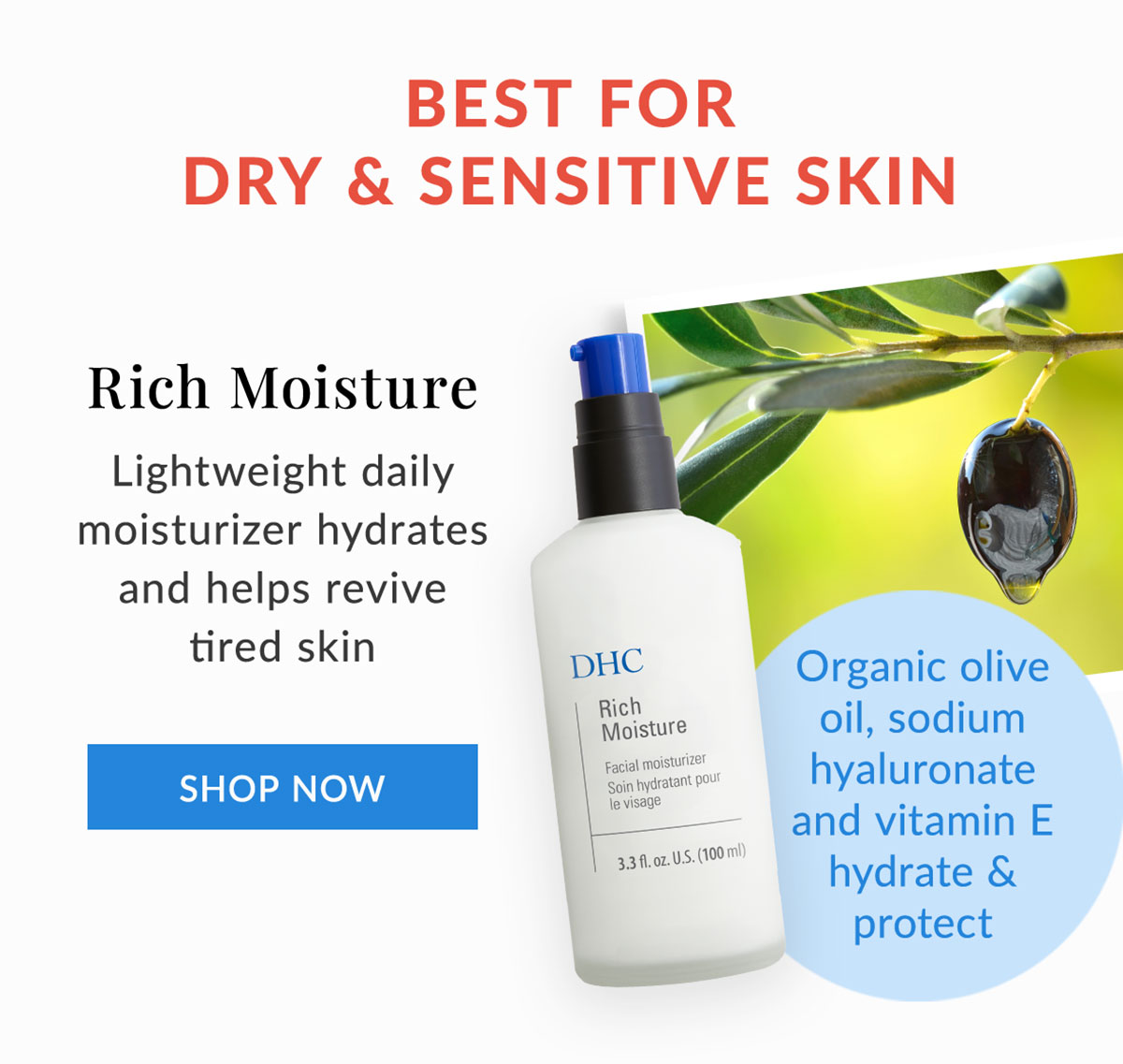 Rich Moisture is best for dry and sensitive skin