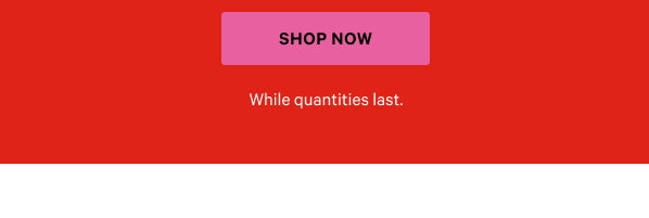 Shop now.