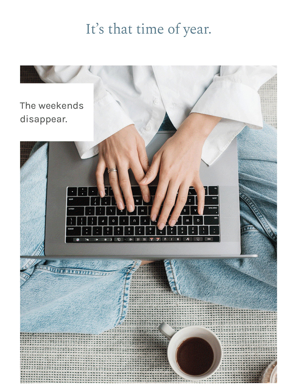 It's that time of year.  The memory cards fill up faster. The editing queue gets longer. The weekends disappear. The coffee consumption increases.