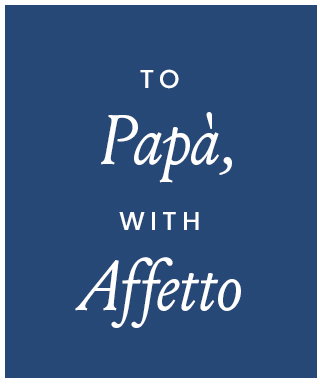 To Papà, With Affetto