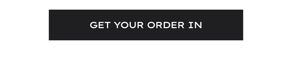 Get Your Order In