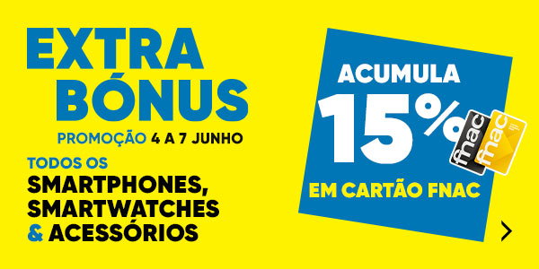 Extra-Bónus-15%-Cartão-FNAC-Smartphones-e-Smartwatches
