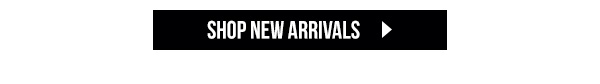 SHOP NEW ARRIVALS