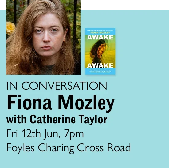 IN CONVERSATION | Fiona Mozley with Catherine Taylor | Fri 12th Jun, 7pm | Foyles Charing Cross Road