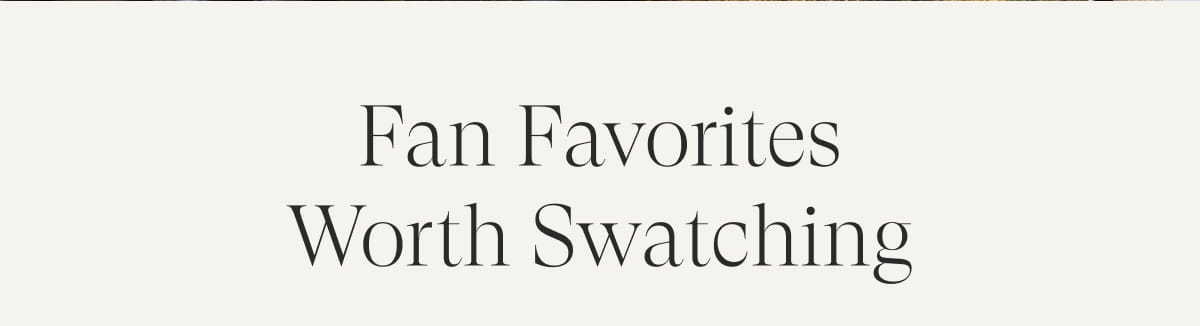 Fan Favorites Worth Swatching