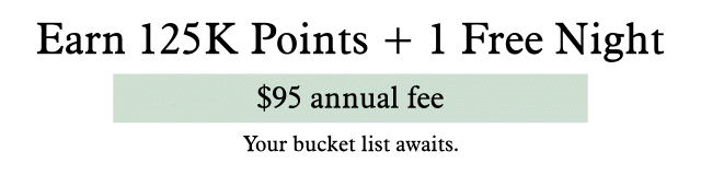 Earn 125K Points + 1 Free Night and $100 in Airline Credits. Ends 8/5/26.