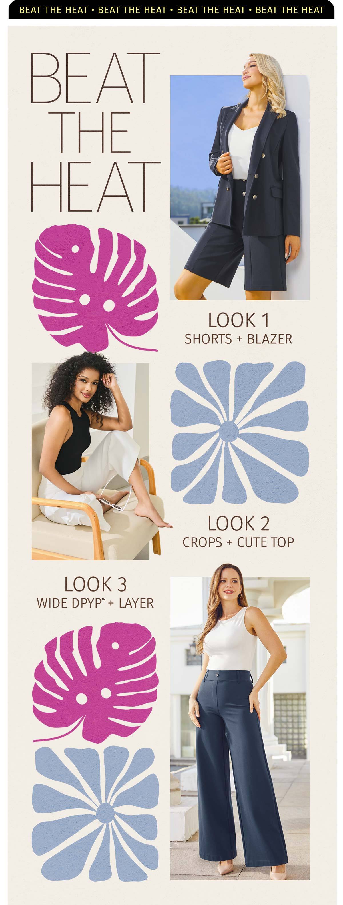 BEAT THE HEAT LOOK 1 SHORTS + BLAZER LOOK 2 CROPS + CUTE TOP LOOK 3 WIDE DPYP + LAYER