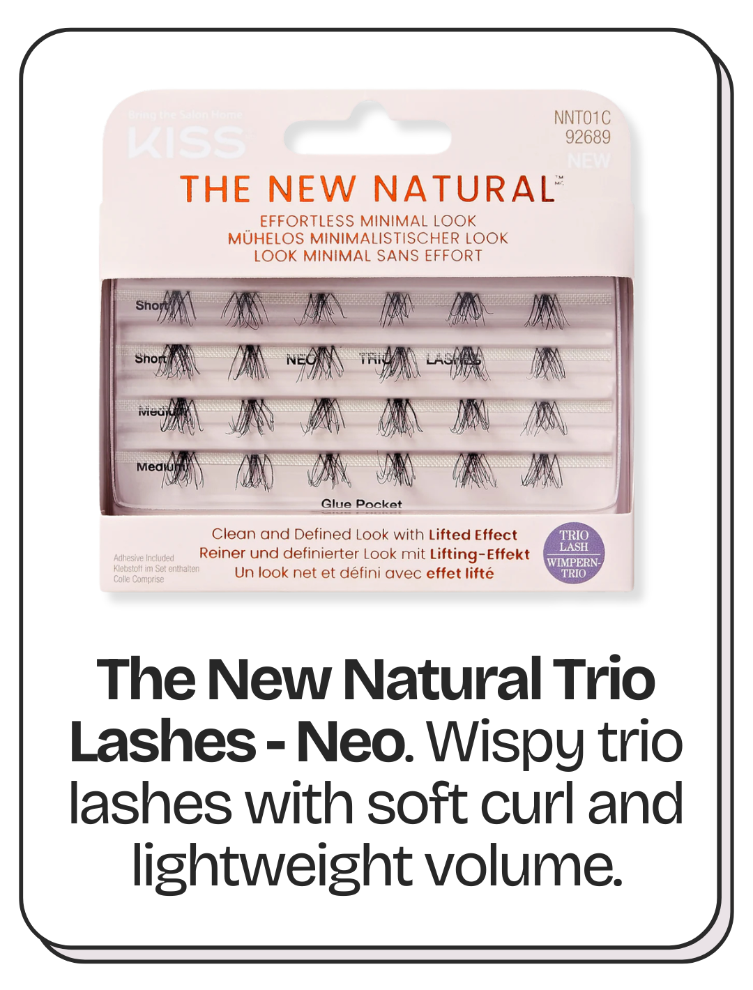 Kiss The New Natural Trio Lashes - Neo  Wispy trio lashes with soft curl and lightweight volume.
