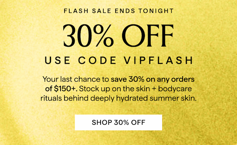 FLASH SALE ENDS TONIGHT: GET 30% OFF ORDERS OF $150+ WITH CODE VIPFLASH