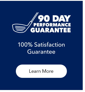 90 Day Performance Guarantee | 100% Satisfaction Guarantee | Learn More