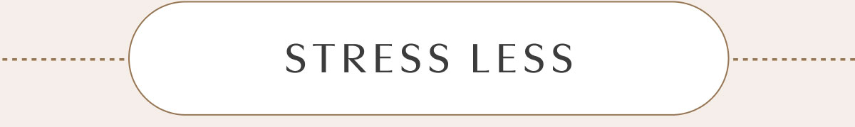 STRESS LESS