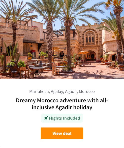 Dreamy Morocco adventure with all-inclusive Agadir holiday