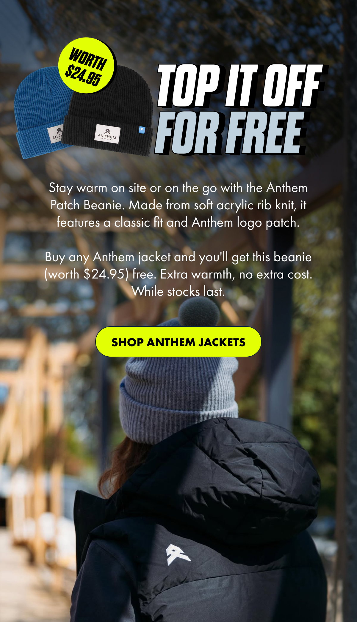TOP IT OFF FOR FREE | SHOP ANTHEM JACKETS