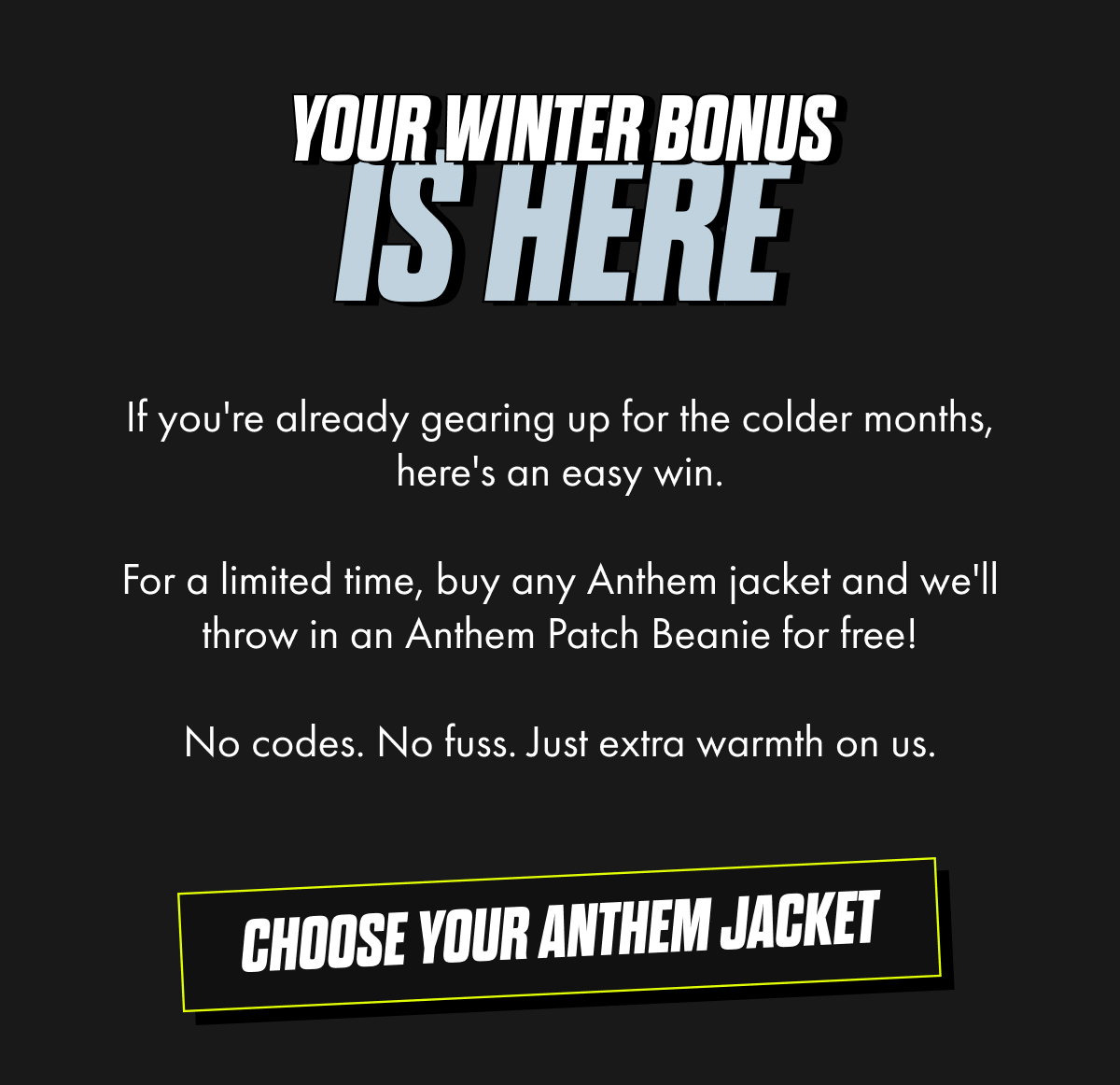 YOUR WINTER BONUS IS HERE | CHOOSE YOUR ANTHEM JACKET