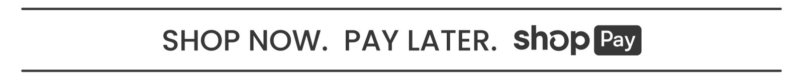 Shop Now. Pay Later. with ShopPay.