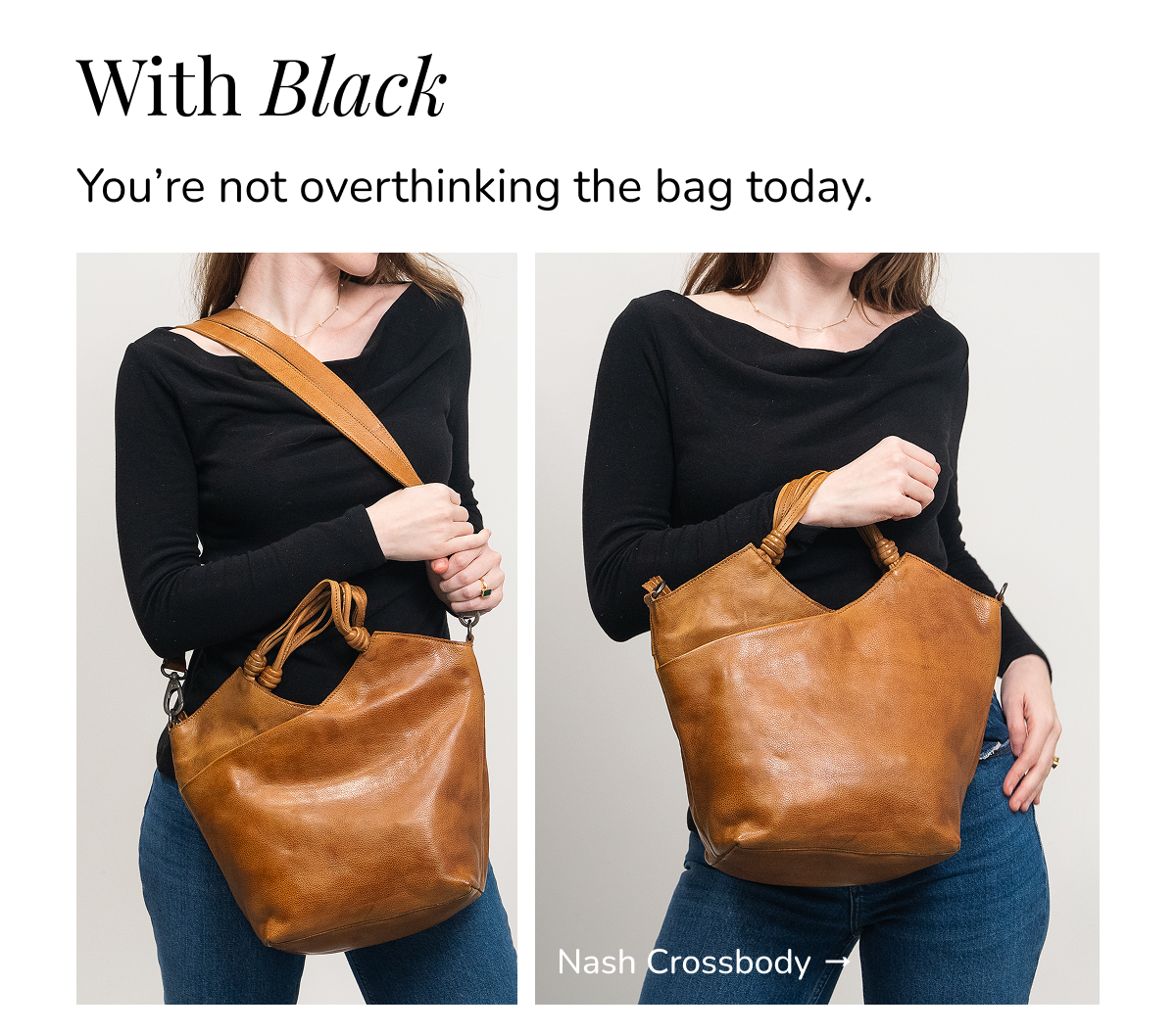 With Black You’re not overthinking the bag today.