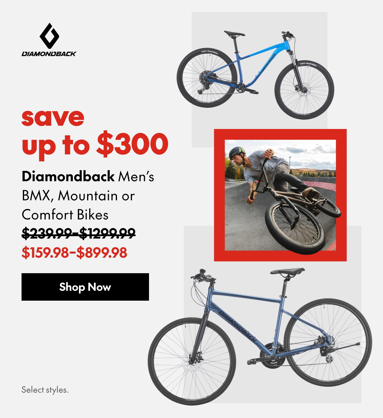 Diamondback Men's BMX, Mountain Or Comfort Bikes. save up to $300. 239.99-1299.99. 159.98-899.98. Select styles.