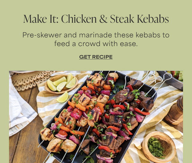 Make It: Chicken & Steak Kebabs - Pre-skewer and marinade these kebabs to feed a crowd with ease. GET RECIPE