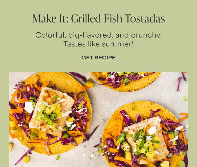 Make It: Grilled Fish Tostadas - Colorful, big-flavored, and crunchy. Tastes like summer! GET RECIPE
