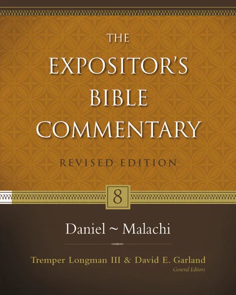 The Expositor's Bible Commentary: Daniel–Malachi